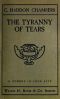 [Gutenberg 42068] • The Tyranny of Tears: A Comedy in Four Acts